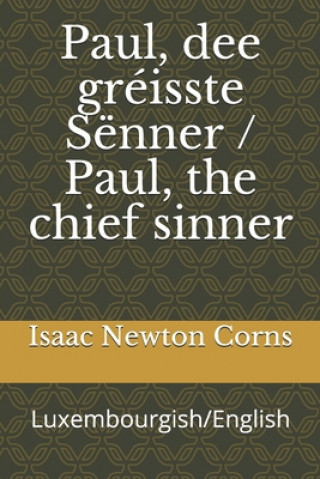 Kniha Paul, dee gréisste Sënner / Paul, the chief sinner: Luxembourgish/English Isaac Newton Corns