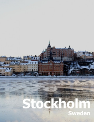 Kniha Stockholm Sweden: Coffee Table Photography Travel Picture Book Album Of A Scandinavian Swedish Country And City In The Baltic Sea Large Amelia Boman