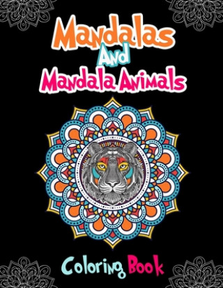 Könyv Mandalas And Mandala Animals Coloring Book: For Girls Ages 8-12 Simple Book