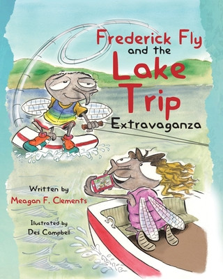 Kniha Frederick Fly And The Lake Trip Extravaganza Des Campbell