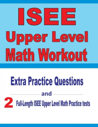 Книга ISEE Upper Level Math Workout: Extra Practice Questions and Two Full-Length Practice ISEE Upper Level Math Tests Reza Nazari