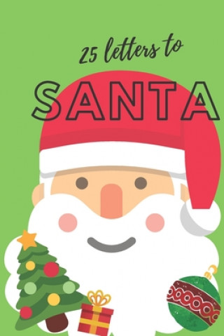 Kniha 25 Letters to Santa Notebook (6x9 Activity Book for Children): (Green Children's Book) Holiday Fun for Kids