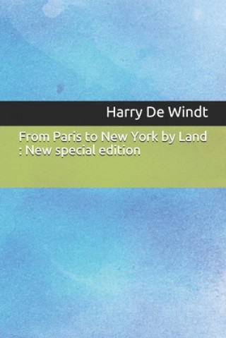 Książka From Paris to New York by Land: New special edition Harry de Windt