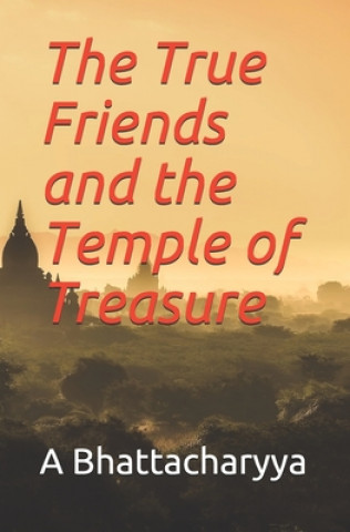 Книга The True Friends and the Temple of Treasure A. Bhattacharyya