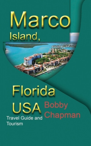 Kniha Marco Island, Florida USA: Travel Guide and Tourism Bobby Chapman