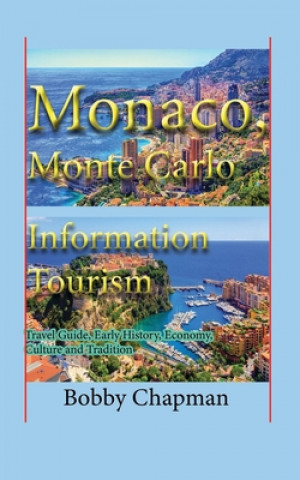 Carte Monaco, Monte Carlo Information Tourism: Travel Guide, Early History, Economy, Culture and Tradition Bobby Chapman