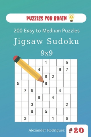 Carte Puzzles for Brain - Jigsaw Sudoku 200 Easy to Medium Puzzles 9x9 (volume 20) Alexander Rodriguez