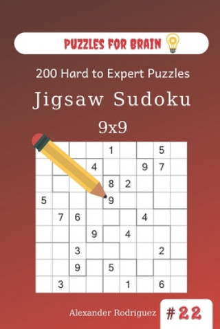 Carte Puzzles for Brain - Jigsaw Sudoku 200 Hard to Expert Puzzles 9x9 (volume 22) Alexander Rodriguez