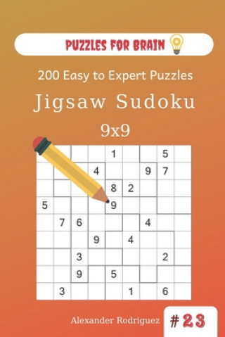 Carte Puzzles for Brain - Jigsaw Sudoku 200 Easy to Expert Puzzles 9x9 (volume 23) Alexander Rodriguez