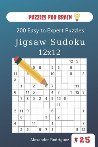 Carte Puzzles for Brain - Jigsaw Sudoku 200 Easy to Expert Puzzles 12x12 (volume 25) Alexander Rodriguez