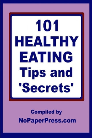 Livro 101 Healthy Eating Tips & Secrets Nopaperpress Staff