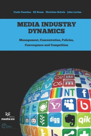 Kniha Media Industry Dynamics: Management, Concentration, Policies, Convergence and Competition Eli Noam