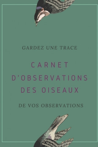 Carte Carnet d'observations des oiseaux: Carnet d'observations des oiseaux Nature Passion