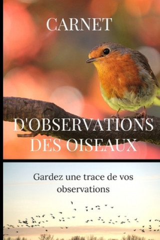 Könyv Carnet d'observations des oiseaux: Carnet d'observations des oiseaux Nature Passion
