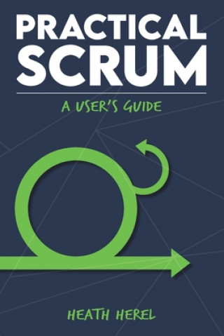 Livro Practical Scrum: A User's Guide Heath H. Herel