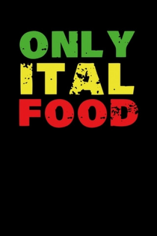 Книга Only Ital Food: Gift idea for reggae lovers and jamaican music addicts. 6 x 9 inches - 100 pages Soul Books