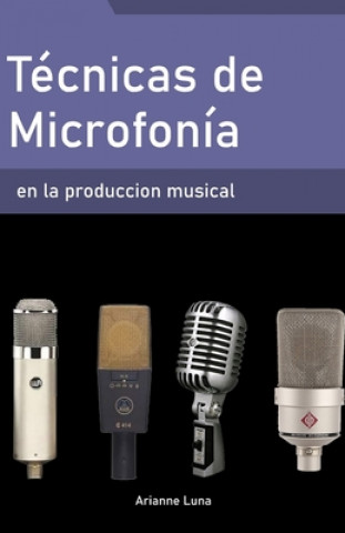 Carte Técnicas de microfonía en la producción musical Arianne Luna