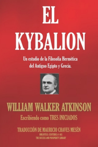 Kniha El Kybalion: Un estudio de la Filosofía Hermética del Antiguo Egipto y Grecia. Tres Iniciados