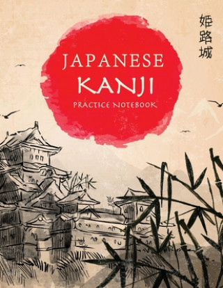 Könyv Japanese Kanji Practice Notebook: Hand Drawn Japanese Landscape Cover - Genkouyoushi Notebook - Japanese Kanji Practice Paper Calligraphy Writing Work Tina R. Kelly