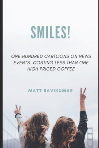 Kniha Smiles!: One Hundred Cartoons On News Events Matt Ravikumar