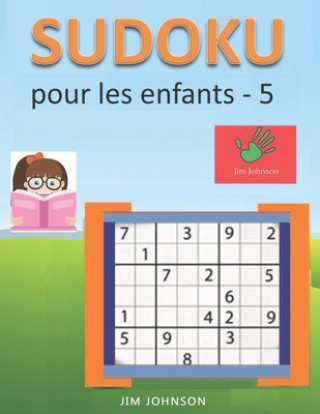Книга Sudoku pour les enfants - sudoku facile ? soulager le stress et l'anxiété et sudoku difficile pour le cerveau - 5 Jim Johnson