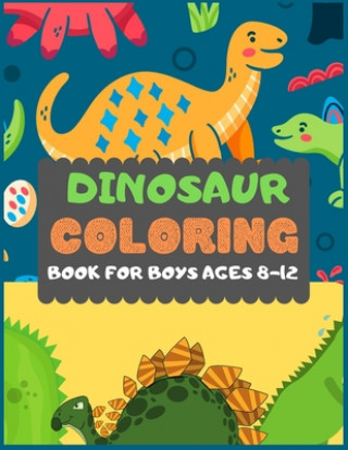 Book Dinosaur Colouring Book For Boys Ages 8-12: A dinosaur colouring activity book for kids. Great dinosaur activity gift for little children. Fun Easy Ad Dipas Press