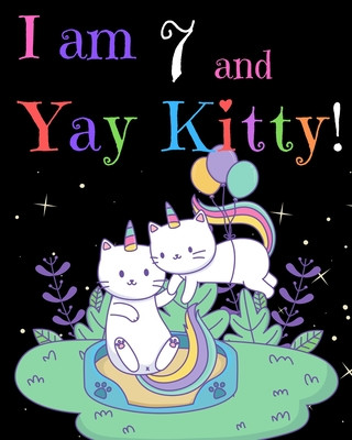 Книга I am 7 & Yay Kitty! Marvelous Birthday Press