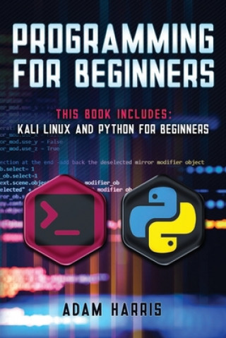 Book Programming for beginners: 2 books in 1: Kali linux and python for beginners Adam Harris