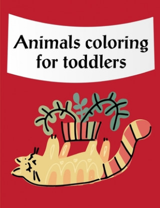 Kniha Animals Coloring For Toddlers: Coloring pages, Chrismas Coloring Book for adults relaxation to Relief Stress J. K. Mimo