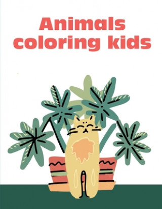 Książka Animals Coloring Kids: The Coloring Pages, design for kids, Children, Boys, Girls and Adults J. K. Mimo