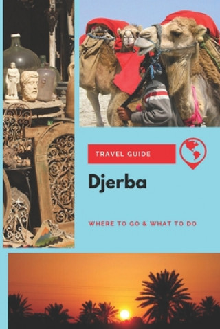 Könyv Djerba Travel Guide: Where to Go & What to Do Michael Griffiths