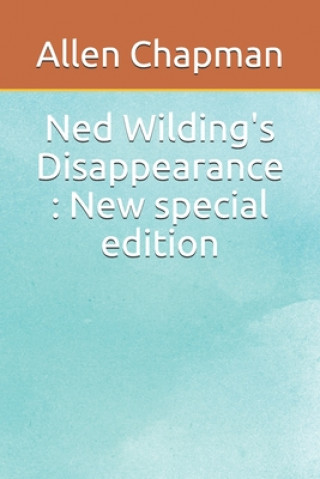 Carte Ned Wilding's Disappearance: New special edition Allen Chapman