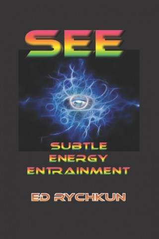 Книга See: Subtle Energy Entrainment Ed Rychkun