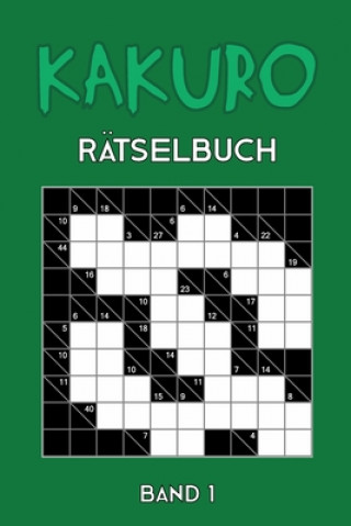 Livre Kakuro Rätselbuch Band 1: Kreuzsummen Rätselheft mit 200 Rätseln und Lösung, Puzzle Tewebook Kakuro