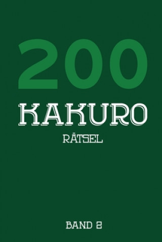 Książka 200 Kakuro Rätsel Band 2: Kreuzsummen Rätselheft mit 200 Rätseln und Lösung, Puzzle Tewebook Kakuro