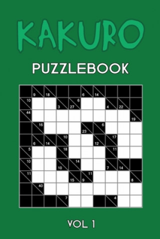 Kniha Kakuro Puzzlebook Vol 1: Cross Sums Puzzle Book, hard,10x10, 2 puzzles per page Tewebook Kakuro Puzzle