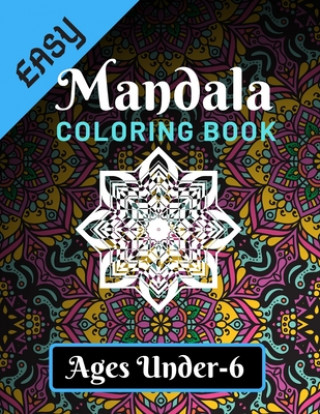 Kniha Easy Mandala Coloring Book Ages Under - 6: Various Mandalas Designs Filled for Stress Relief, Meditation, Happiness and Relaxation - Lovely Coloring B Easy Mandala Coloring Book