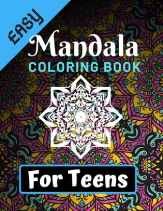 Kniha Easy Mandala Coloring Books for Teens: Various Mandalas Designs Filled for Stress Relief, Meditation, Happiness and Relaxation - Lovely Coloring Book Easy Mandala Coloring Book