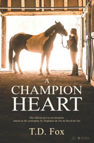 Książka A Champion Heart: The Official Movie Novelization Stephanie De Vos