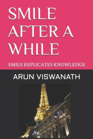 Knjiga Smile After a While: Smile Replicates Knowledge Arun Viswanath