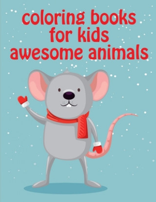 Książka Coloring Books For Kids Awesome Animals: Mind Relaxation Everyday Tools from Pets and Wildlife Images for Adults to Relief Stress, ages 7-9 J. K. Mimo