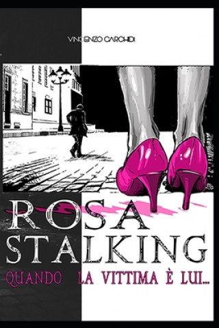 Knjiga Rosa Stalking: Quando la vittima ? lui... Antonella Pisani