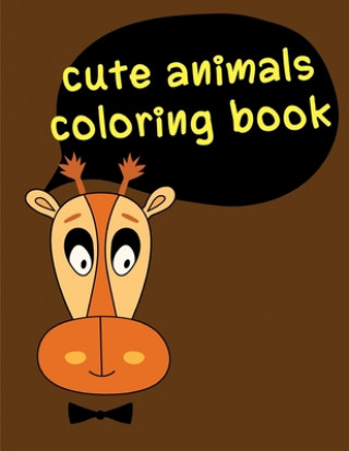 Kniha cute animals coloring book: Fun, Easy, and Relaxing Coloring Pages for Animal Lovers J. K. Mimo