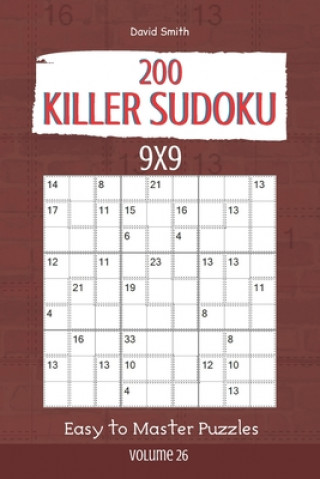 Könyv Killer Sudoku - 200 Easy to Master Puzzles 9x9 vol.26 David Smith