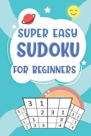 Kniha Super Easy Sudoku For Beginners: 4x4 Sudoku Puzzles Book For Kids, Boys, Girls, Elementary School Good Logic Challenge Novedog Puzzles