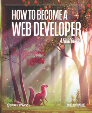 Kniha How to Become A Web Developer: A Field Guide Nate Murray