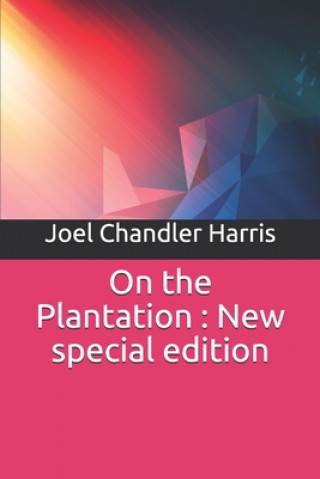 Книга On the Plantation: New special edition Joel Chandler Harris