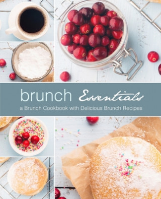 Könyv Brunch Essentials: A Brunch Cookbook with Delicious Brunch Recipes (2nd Edition) Booksumo Press