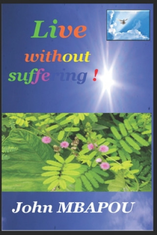 Knjiga Live without suffering ! John Mbapou