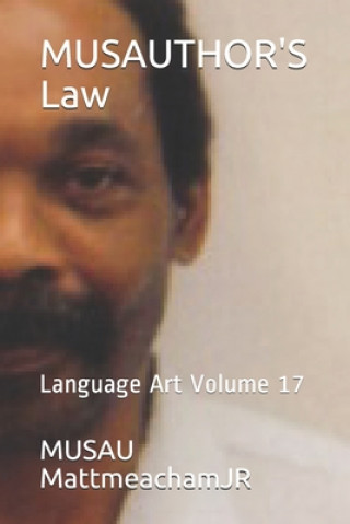 Kniha MUSAUTHOR'S Law: Language Art Volume 17 Musau Mattmeachamjr